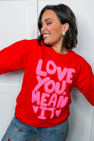 Love You Mean It Sweatshirt
