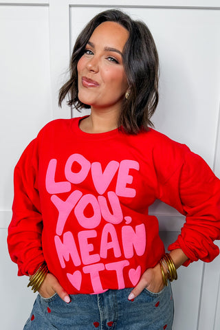 Love You Mean It Sweatshirt