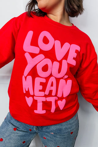 Love You Mean It Sweatshirt