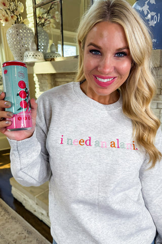 I Need an Alani Sweatshirt