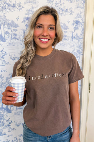 I Need A Coffee Brown Embroidered Tee