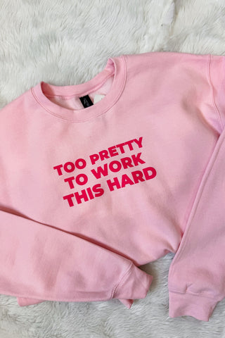 Too Pretty To Work This Hard