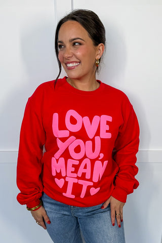 Love You Mean It Sweatshirt