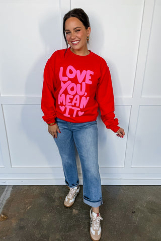 Love You Mean It Sweatshirt