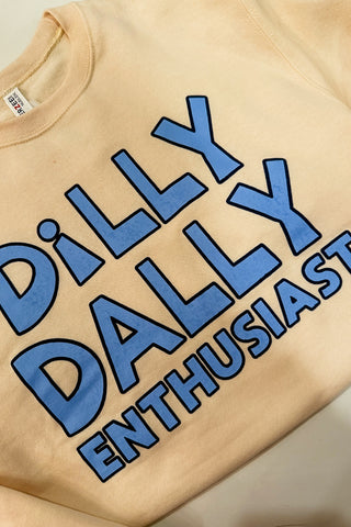 Dilly Dally Enthusiast Sweatshirt