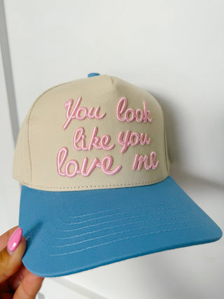 You Look Like You Love Me Trucker Hat