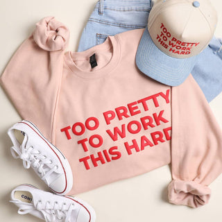 Too Pretty To Work This Hard  Dusty Rose