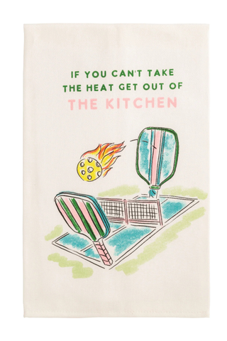 If You Can't Take The Heat Pickleball Kitchen Towel